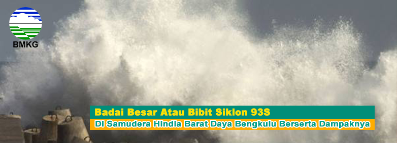 Badai Besar Atau Bibit Siklon 93S Di Samudera Hindia Barat Daya Bengkulu Berserta Dampaknya